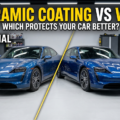 Ceramic Coating vs Wax: Which Protects Your Car Better?