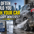How Often Should You Wash Your Car in Calgary Winters?